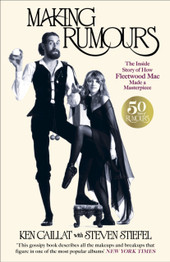 Book cover for Making Rumours: The Inside Story of how Fleetwood Mac Made a Masterpiece by Ken Caillat & Steve Stiefel