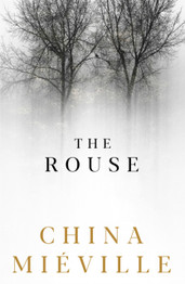 The Rouse by China Mieville
