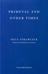 Primeval and Other Times by Olga Tokarczuk