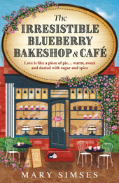 The Irresistible Blueberry Bakeshop and Cafe by by Mary Simses