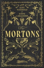 The Mortons by Scott Westerfeld and Justine Larbalestier