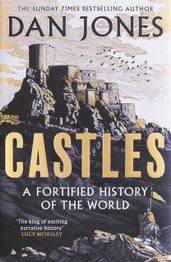 Castles: A Fortified History of the World by Dan Jones