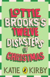 Lottie Brooks's Twelve Disasters of Christmas by Katie Kirby