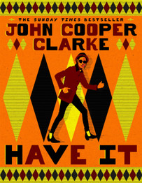 Have It by John Cooper Clarke