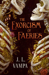 The Exorcism of Faeries: Volume 1 by J.L. Vampa
