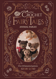Crochet Fairy Tales Animal Fables by Kerry Lord