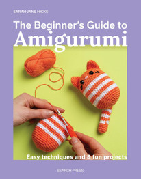 Beginners Guide to Amigurumi by Sarah-Jane Hicks