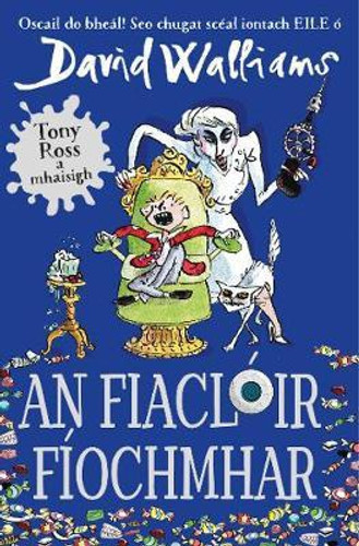 An Fiaclóir Fíochmhar by David Walliams An Fiaclóir Fíochmhar by David Walliams