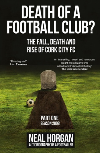 Death of A Football Club by Neal Horgan Death of A Football Club by Neal Horgan