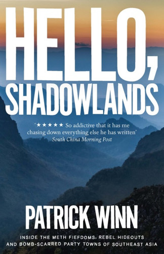 Hello Shadowlands by Patrick Winn Hello Shadowlands by Patrick Winn
