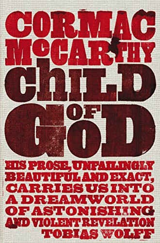 Child of God by Cormac McCarthy Child of God by Cormac McCarthy