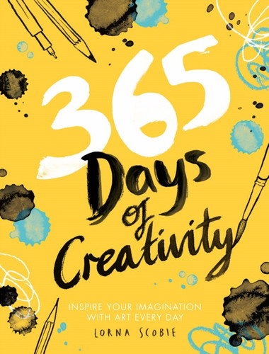 365 Days of Creativity: Inspire your Imagination with Art Every Day by Lorna Scobie 365 Days of Creativity: Inspire your Imagination with Art Every Day by Lorna Scobie