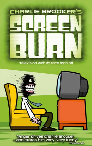 Charlie Brooker's Screen Burn by Charlie Brooker Charlie Brooker's Screen Burn by Charlie Brooker