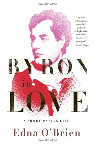 Byron in Love: A Short Daring Life by Enda O'Brien Byron in Love: A Short Daring Life by Enda O'Brien