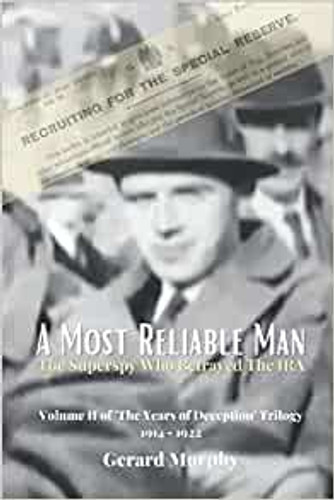 A Most Reliable Man: The Superspy Who Betrayed The IRA by Gerard Murphy A Most Reliable Man: The Superspy Who Betrayed The IRA by Gerard Murphy