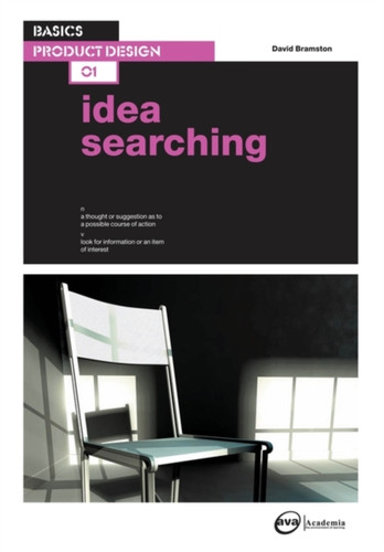 Basics Product Design 01: Idea Searching by David Bramston Basics Product Design 01: Idea Searching by David Bramston