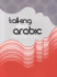 Talking About Arabic by Mourad Boutros