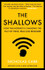 The Shallows: How the Internet is Changing the Way We Think, Read and Remember by Nicholas Carr