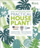 RHS Practical House Plant Book: Choose The Best, Display Creatively, Nurture and Care, 175 Plant Profiles by Zia Allaway and Fran Bailey