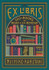 Ex Libris: 100+ Books to Read and Reread by Michiko Kakutani