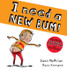 I Need a New Bum (board book) by Dawn McMillan