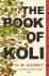 The Book of Koli: The Rampart Trilogy by M.R. Carey (Book 1)
