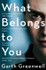 What Belongs to You by Garth Greenwell