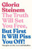The Truth Will Set You Free, But First It Will Piss You Off: Thoughts on Life, Love and Rebellion by Gloria Steinem
