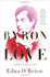 Byron in Love: A Short Daring Life by Enda O'Brien