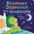 Dinosaur, Dinosaur, Say Goodnight by Sanja Rescek