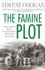 The Famine Plot: England's Role in Ireland's Greatest Tragedy by Tim Pat Coogan