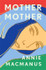 Mother Mother
by Annie Macmanus