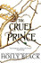 The Cruel Prince by Holly Black The Cruel Prince by Holly Black