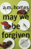 May We Be Forgiven by A.M. Homes (Second-Hand)