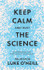 Keep Calm and Trust the Science: An Extraordinary Year in the Life of an Immunologist by Luke O'Neill