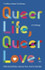 Queer Life. Queer Love : An anthology by Golnoosh Nour