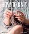 How to Knit: The Only Technique Book You Will Ever Need by Debbie Tomkies