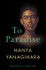 To Paradise by Hanya Yanagihara (TPB)