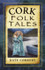 Cork Folk Tales by Kate Corkery