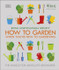 RHS How To Garden When You're New To Gardening : The Basics For Absolute Beginners by The Royal Horticultural Society