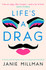 Life's A Drag by Janie Millman