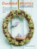 Crocheted Wreaths and Garlands: 35 Floral and Festive Designs to Decorate Your Home All Year Round by Kate Eastwood