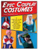 Epic Cosplay Costumes: A Step-by-Step Guide to Making and Sewing Your Own Costume Designs by Kristie Good