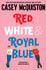 Red, White & Royal Blue by Casey McQuiston (PB)