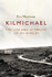 Kilmichael: The Life and Afterlife of an Ambush by Eve Morrison