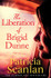 The Liberation of Brigid Dunne by Patricia Scanlan