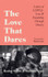 The Love That Dares: Letters of LGBTQ+ Love & Friendship Through History by Rachel Smith & Barbara Vesey