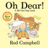 Oh Dear! A lift-the-flap book by Rod Campbell