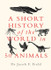 A Short History of the World in 50 Animals by Jacob F. Field