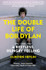 The Double Life of Bob Dylan Vol. 1: A Restless Hungry Feeling: 1941-1966 by Clinton Heylin
